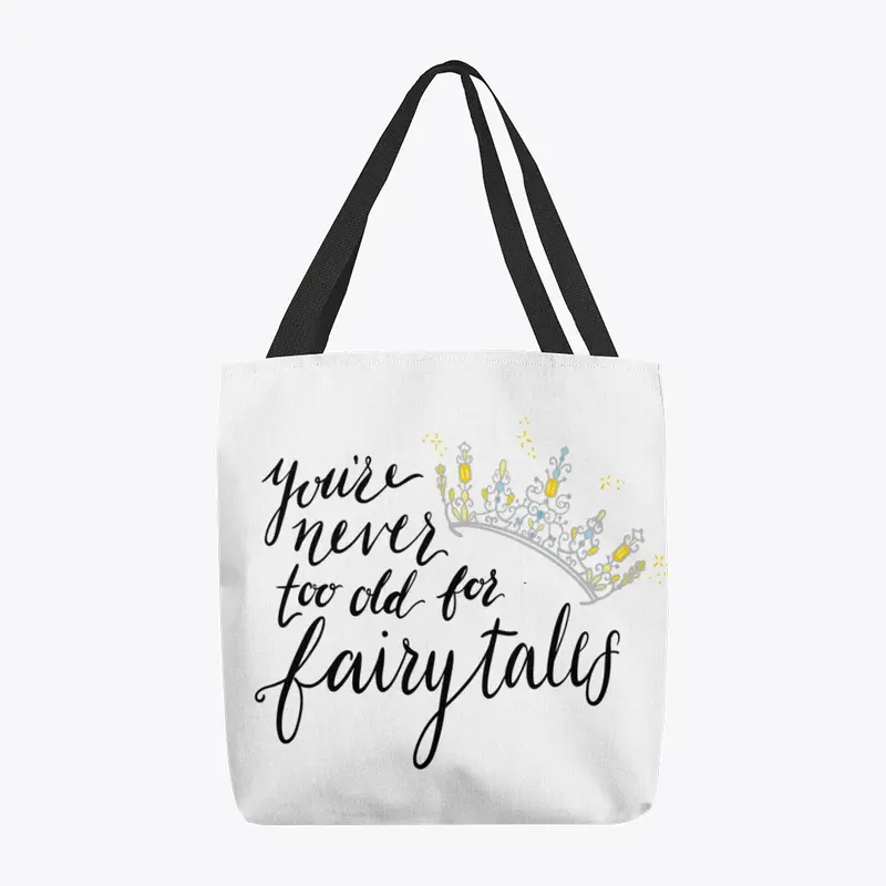 You're Never Too Old For Fairytales