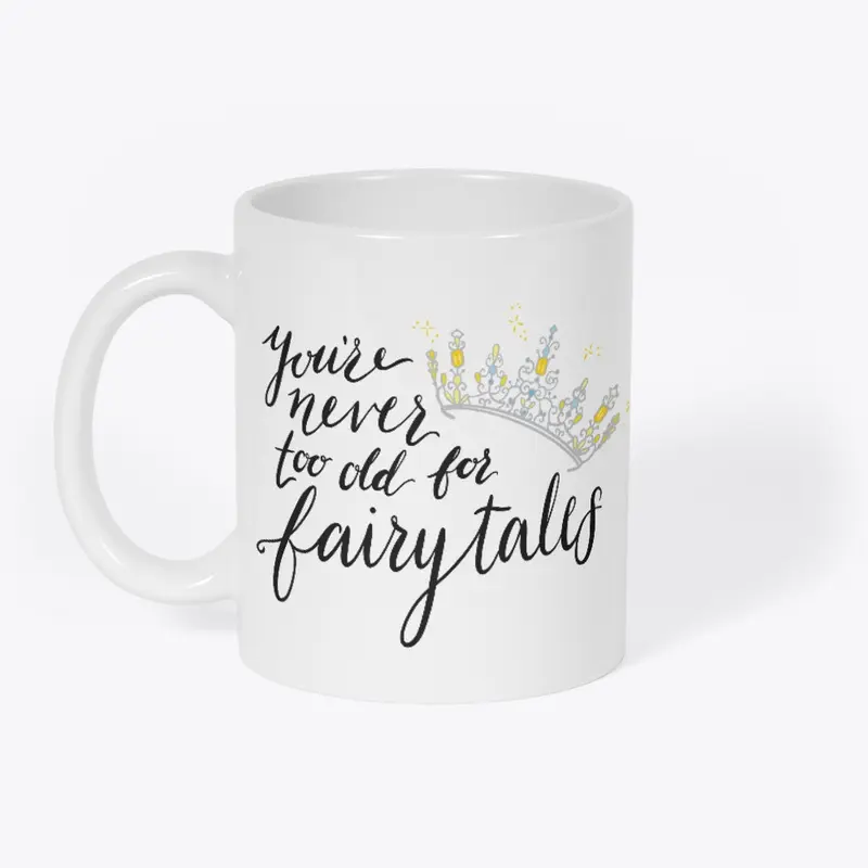 You're Never Too Old For Fairytales