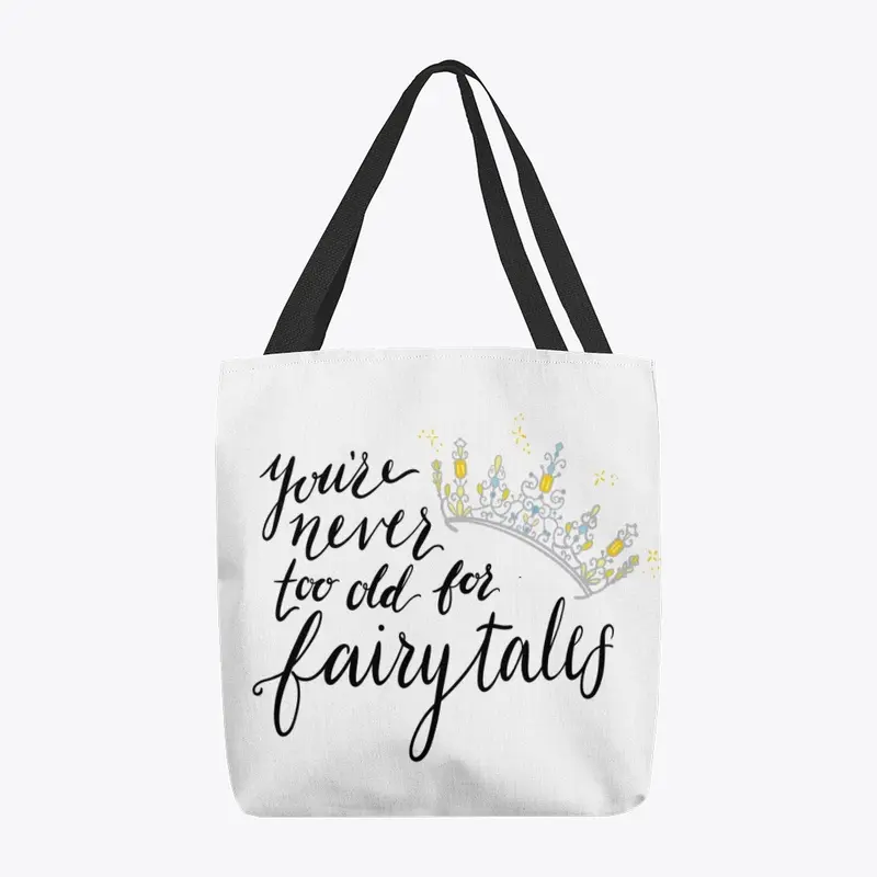 You're Never Too Old For Fairytales