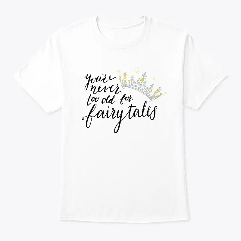 You're Never Too Old For Fairytales